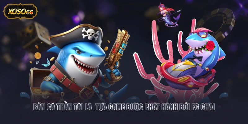Bắn cá Thần Tài là  tựa game được phát hành bởi FC Chai