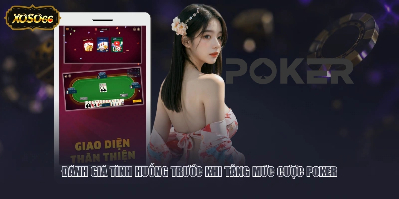 Đánh giá tình huống trước khi tăng mức cược Poker 
