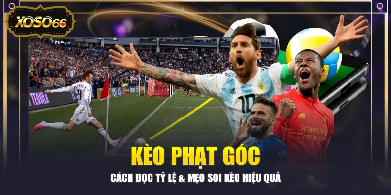Kèo Phạt Góc - Cách Đọc Tỷ Lệ & Mẹo Soi Kèo Hiệu Quả